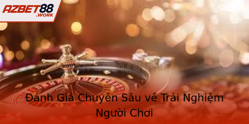 Đánh Giá Chuyên Sâu về Trải Nghiệm Người Chơi Đánh Giá Chuyên Sâu về Trải Nghiệm Người Chơi