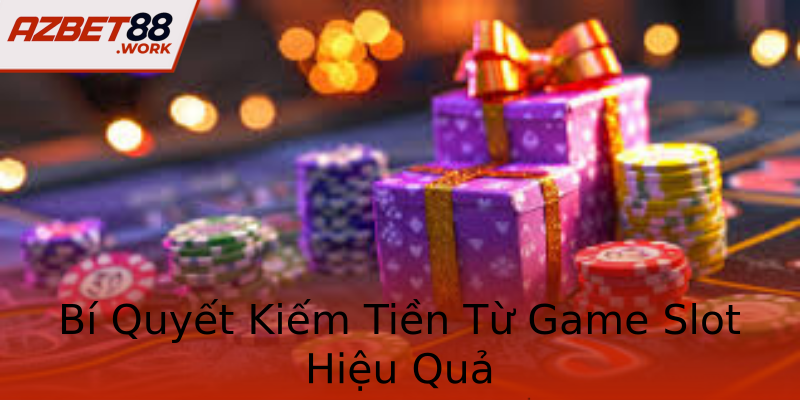 Bí Quyết Kiếm Tiền Từ Game Slot Hiệu Quả Bí Quyết Kiếm Tiền Từ Game Slot Hiệu Quả