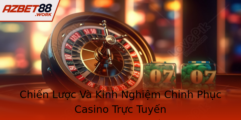 Chiến Lược Và Kinh Nghiệm Chinh Phục Casino Trực Tuyến Chiến Lược Và Kinh Nghiệm Chinh Phục Casino Trực Tuyến