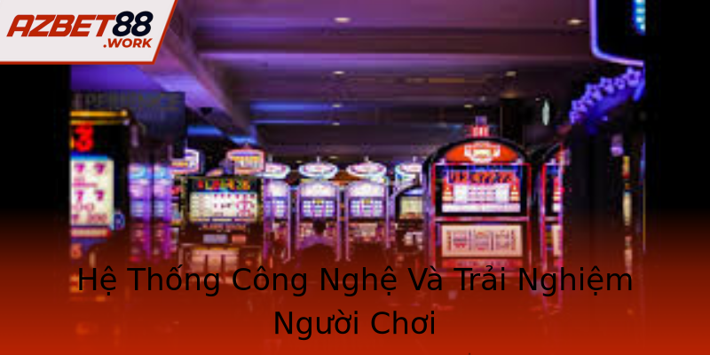 Hệ Thống Công Nghệ Và Trải Nghiệm Người Chơi Hệ Thống Công Nghệ Và Trải Nghiệm Người Chơi