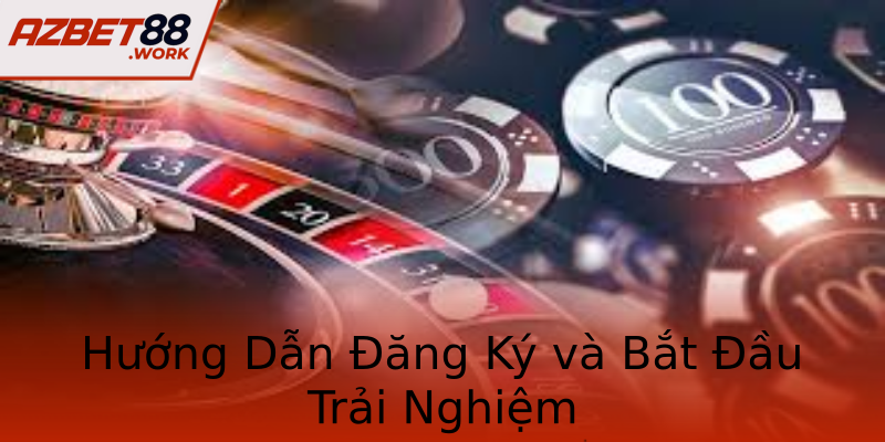 Hướng Dẫn Đăng Ký và Bắt Đầu Trải Nghiệm Hướng Dẫn Đăng Ký và Bắt Đầu Trải Nghiệm