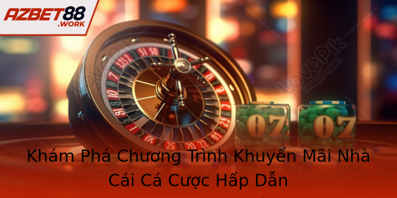 Khám Phá Chương Trình Khuyến Mãi Nhà Cái Cá Cược Hấp Dẫn