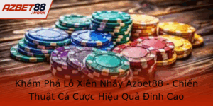 Kham Pha Lo Xien Nhay Azbet88 Chien Thuat Ca Cuoc Hieu Qua Inh Cao