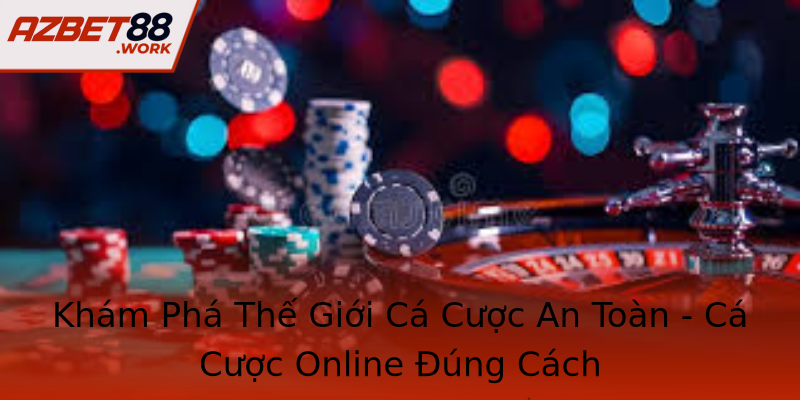 Khám Phá Thế Giới Cá Cược An Toàn - Cá Cược Online Đúng Cách Khám Phá Thế Giới Cá Cược An Toàn - Cá Cược Online Đúng Cách