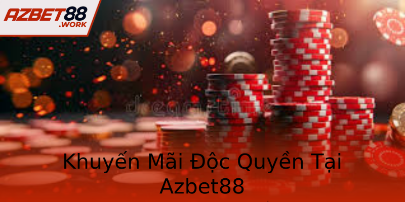 Khuyến Mãi Độc Quyền Tại Azbet88 Khuyến Mãi Độc Quyền Tại Azbet88