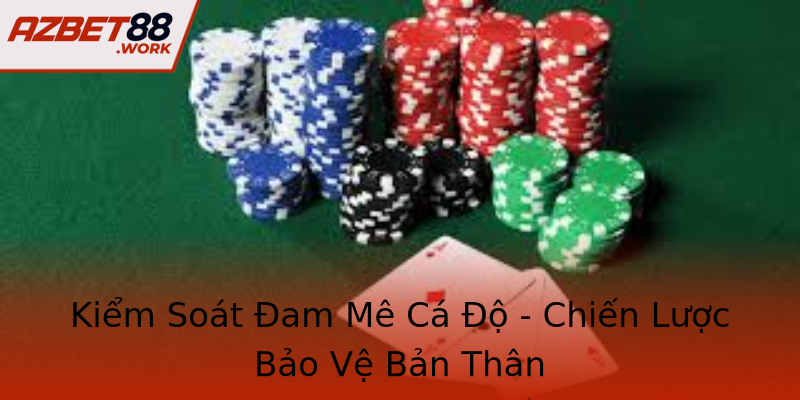 Kiểm Soát Đam Mê Cá Độ - Chiến Lược Bảo Vệ Bản Thân Kiểm Soát Đam Mê Cá Độ - Chiến Lược Bảo Vệ Bản Thân