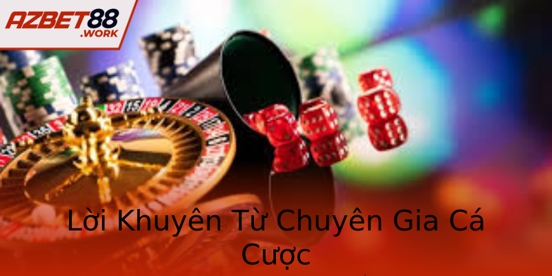 Lời Khuyên Từ Chuyên Gia Cá Cược