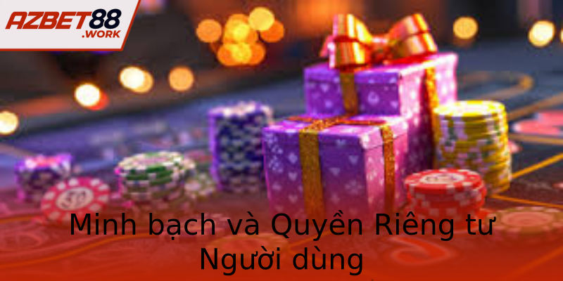 Minh bạch và Quyền Riêng tư Người dùng Minh bạch và Quyền Riêng tư Người dùng