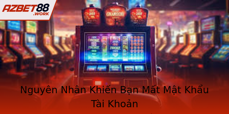 Nguyên Nhân Khiến Bạn Mất Mật Khẩu Tài Khoản Nguyên Nhân Khiến Bạn Mất Mật Khẩu Tài Khoản