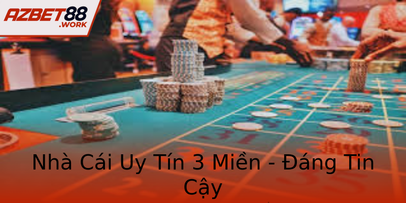 Nhà Cái Uy Tín 3 Miền - Đáng Tin Cậy Nhà Cái Uy Tín 3 Miền - Đáng Tin Cậy