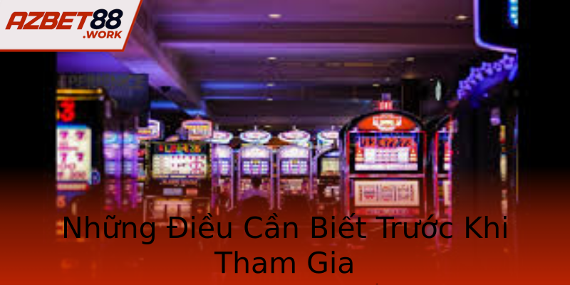 Những Điều Cần Biết Trước Khi Tham Gia Những Điều Cần Biết Trước Khi Tham Gia