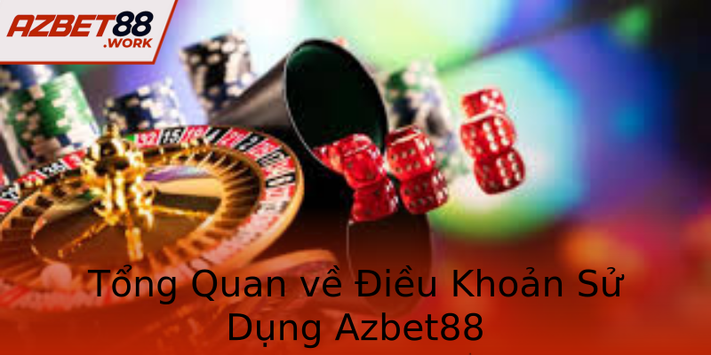 Tổng Quan về Điều Khoản Sử Dụng Azbet88 Tổng Quan về Điều Khoản Sử Dụng Azbet88