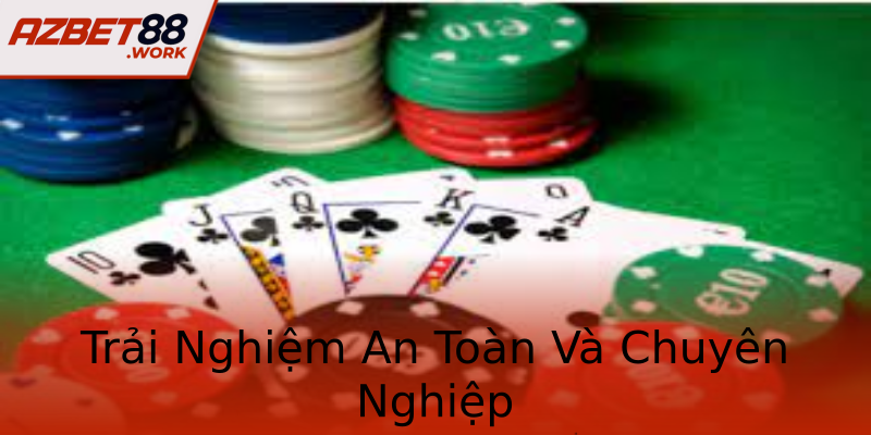 Trải Nghiệm An Toàn Và Chuyên Nghiệp Trải Nghiệm An Toàn Và Chuyên Nghiệp