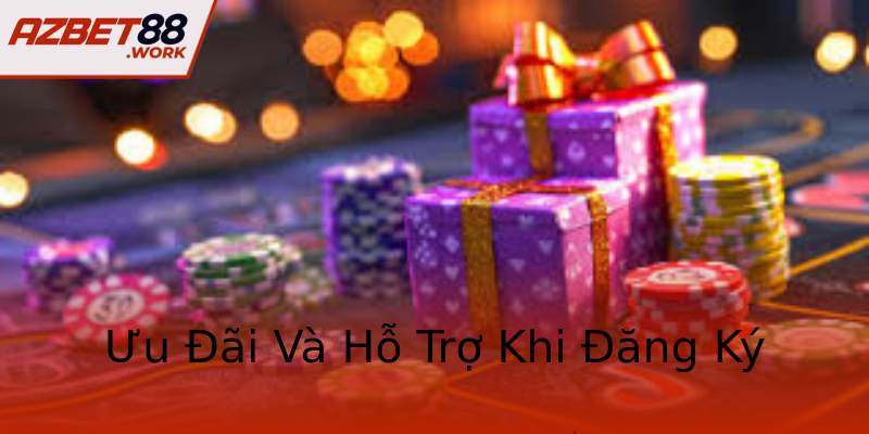 Ưu Đãi Và Hỗ Trợ Khi Đăng Ký Ưu Đãi Và Hỗ Trợ Khi Đăng Ký
